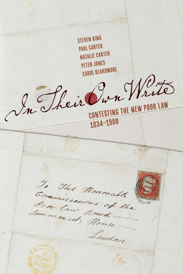 In Their Own Write Contesting The New Poor Law 18341900 Steven King Paul Carter Natalie Carter Peter Jones Carol Beardmore