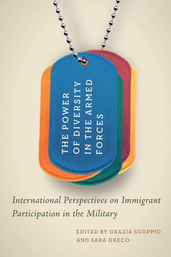 The Power Of Diversity In The Armed Forces International Perspectives On Immigrant Participation In The Military Grazia Scoppio Editor Sara Greco Editor