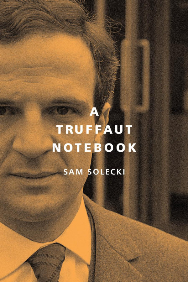 A Truffaut Notebook Sam Solecki