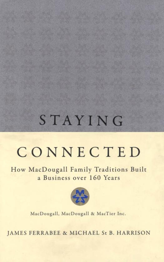 Staying Connected How Macdougall Family Traditions Built A Business Over 160 Years James Ferrabee Michael St B Harrison