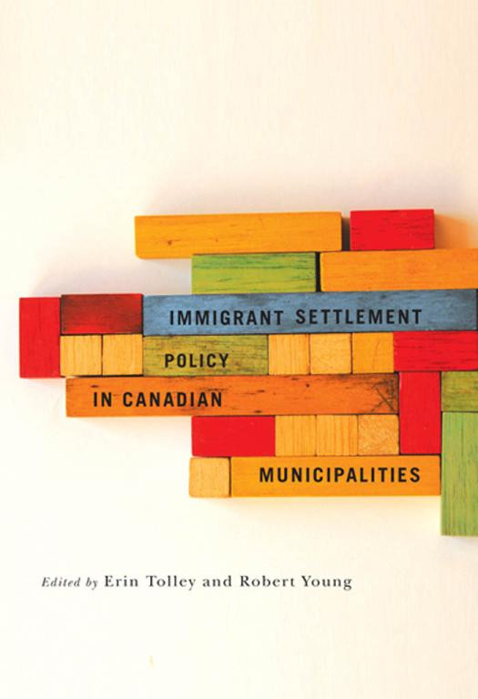 Immigrant Settlement Policy In Canadian Municipalities Erin Tolley Robert Young