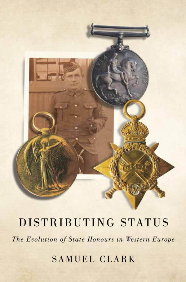 Distributing Status The Evolution Of State Honours In Western Europe Samuel Clark