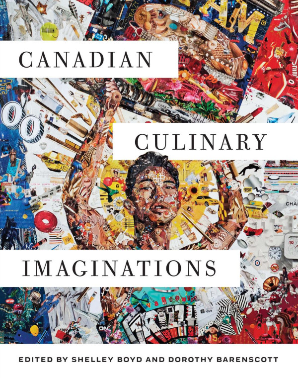Canadian Culinary Imaginations Shelley Boyd Editor Dorothy Barenscott Editor