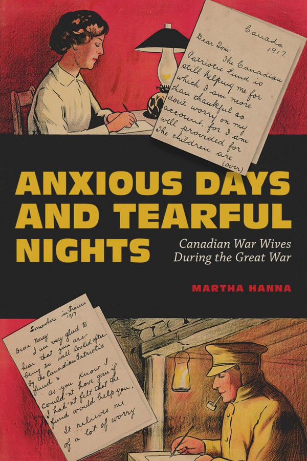 Anxious Days And Tearful Nights Canadian War Wives During The Great War Martha Hanna