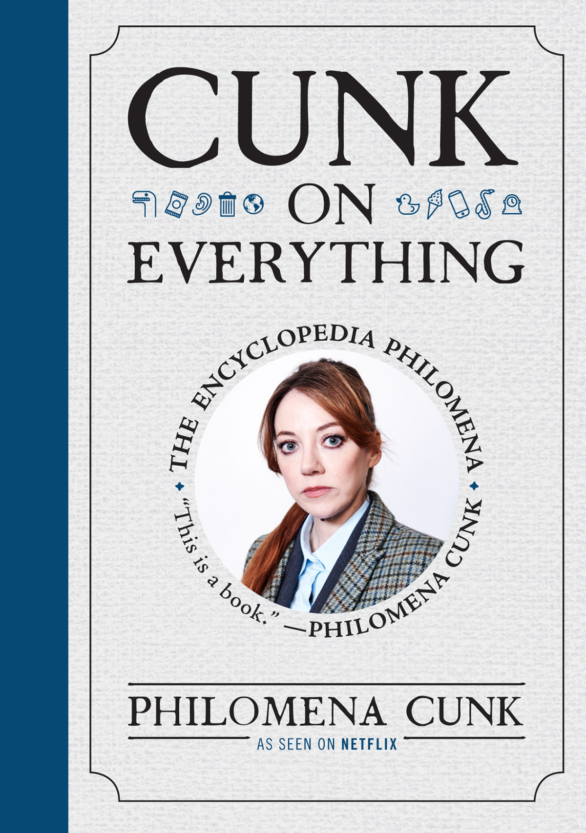 Cunk On Everything The Encyclopedia Philomena 2023 Edition 2023 Edition Philomena Cunk