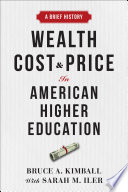 Wealth Cost And Price In American Higher Education A Brief History Bruce A Kimball