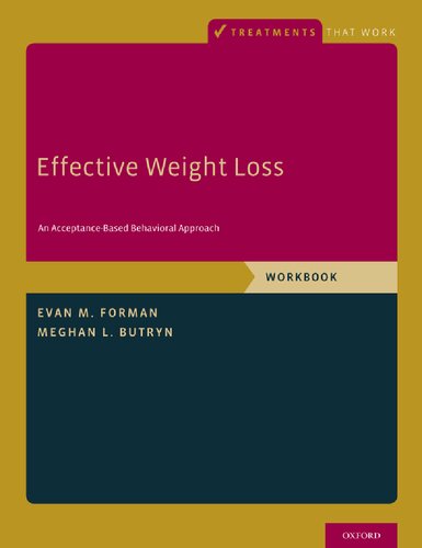 Effective Weight Loss An Acceptancebased Behavioral Approach Workbook Treatments That Work Workbook Evan M Forman