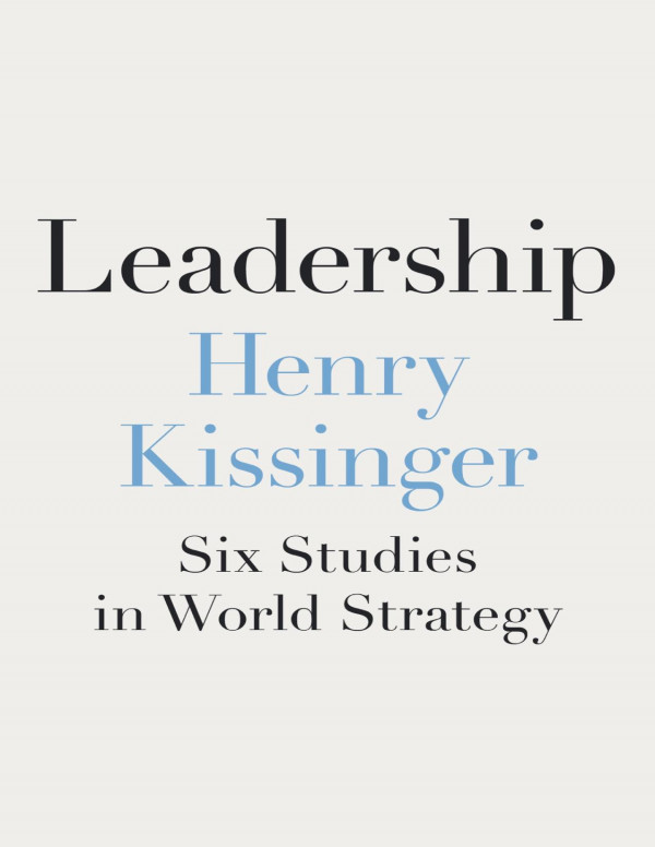 Leadership Six Studies In World Strategy Henry A Kissinger