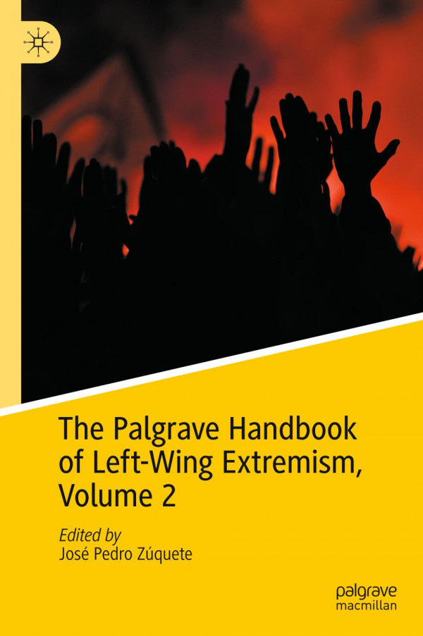 The Palgrave Handbook Of Leftwing Extremism Volume 2 1st Ed 2023 Jos Pedro Zquete