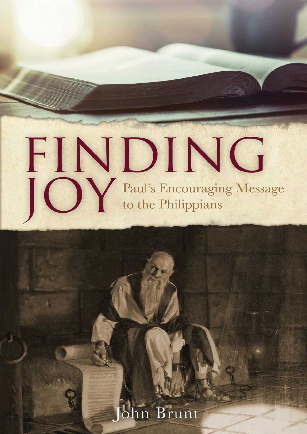 Finding Joy Pauls Encouraging Message To The Philippians John C Brunt