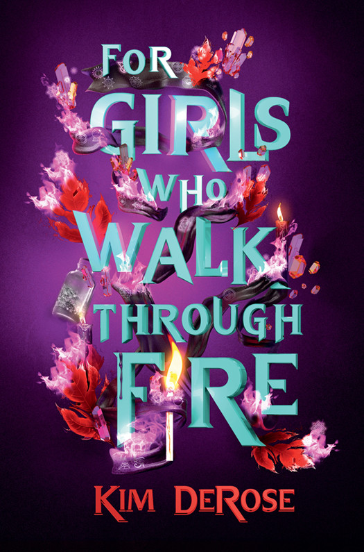 For Girls Who Walk Through Fire Kim Derose