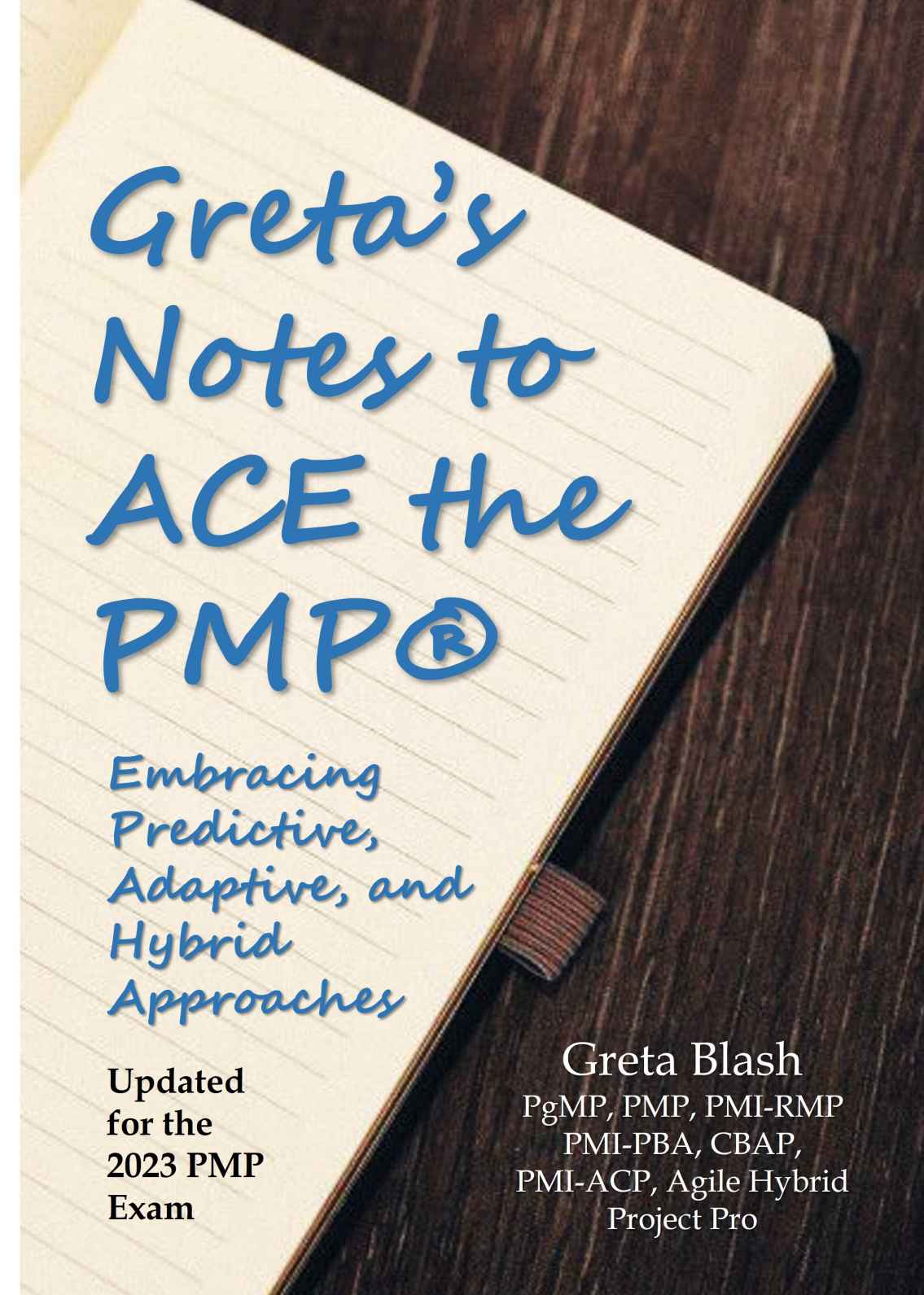 Gretas Notes To Ace The Pmp Embracing Predictive Adaptive And Hybrid Approaches Greta Blash Steve Blash