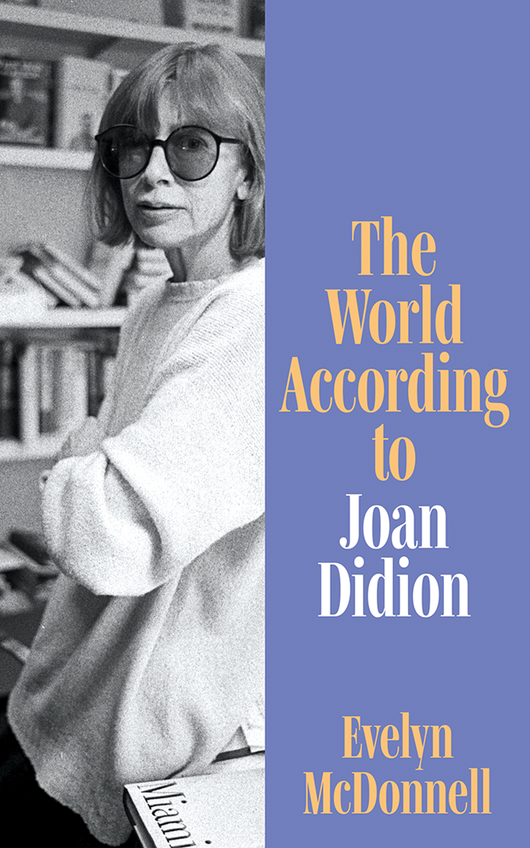 The World According To Joan Didion Evelyn Mcdonnell