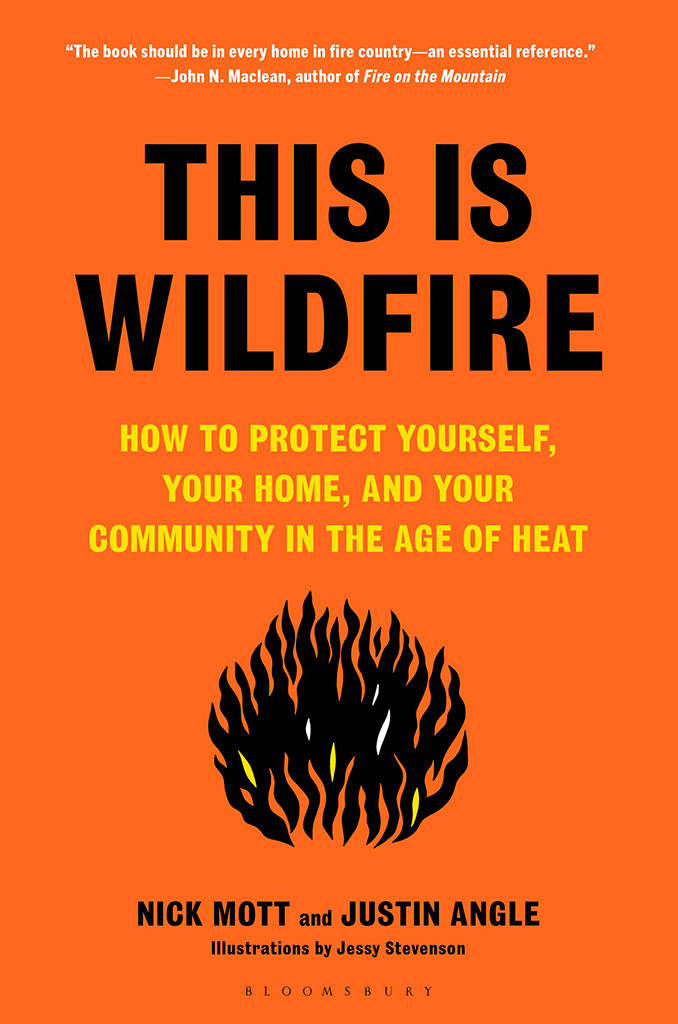 This Is Wildfire How To Protect Yourself Your Home And Your Community In The Age Of Heat Nick Mott