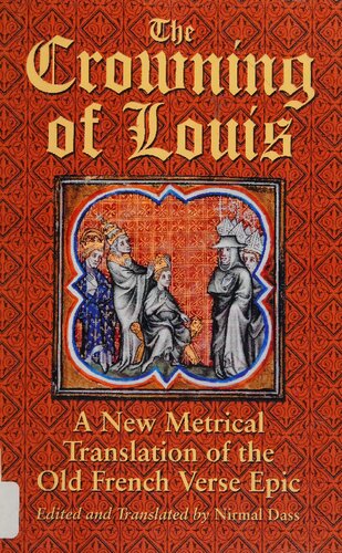 The Crowning Of Louis A New Metrical Translation Of The Old French Verse Epic Nirmal Dass