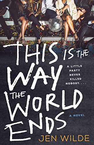 This Is The Way The World Ends A Novel 1st Edition Jen Wilde