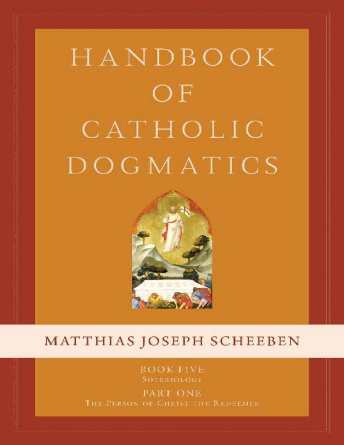 Handbook Of Catholic Dogmatics 51 Matthias Joseph Scheeben