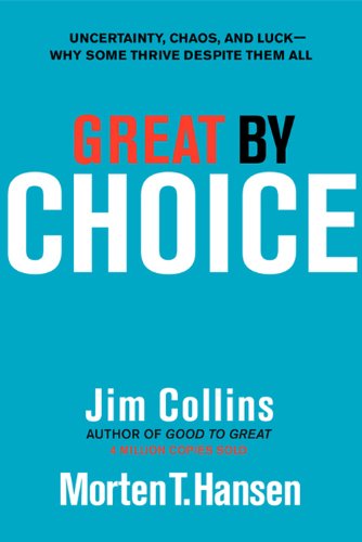 Great By Choice Uncertainty Chaos And Luckwhy Some Thrive Despite Them All Jim Collins Morten T Hansen