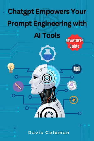 Chatgpt Empowers Your Prompt Engineering With Ai Tools Davis Coleman