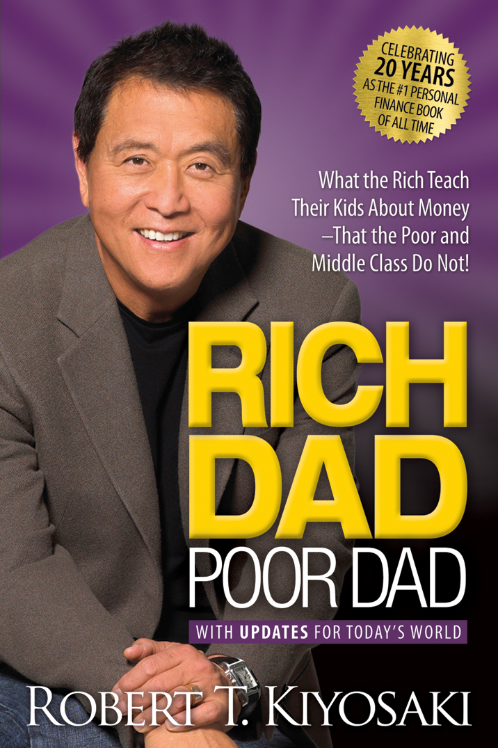 Rich Dad Poor Dad What The Rich Teach Their Kids About Money That The Poor And Middle Class Do Not Robert T Kiyosaki