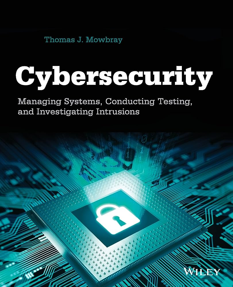 Cybersecurity Managing Systems Conducting Testing And Investigating Intrusions Thomas J Mowbray