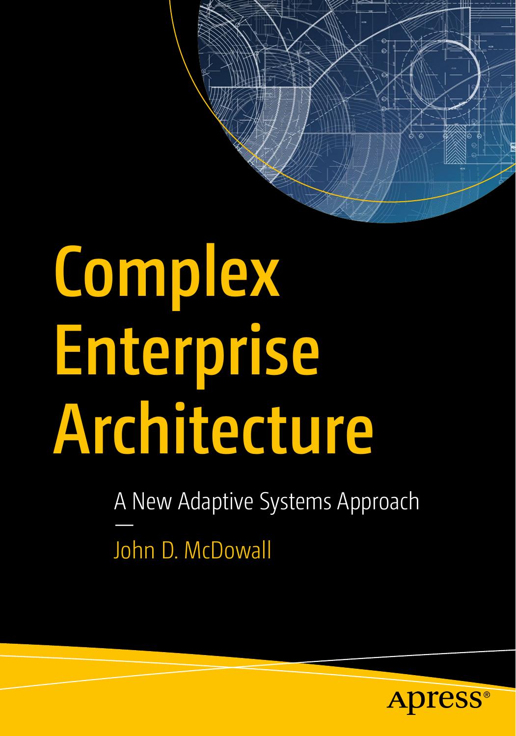 Complex Enterprise Architecture A New Adaptive Systems Approach John D Mcdowall