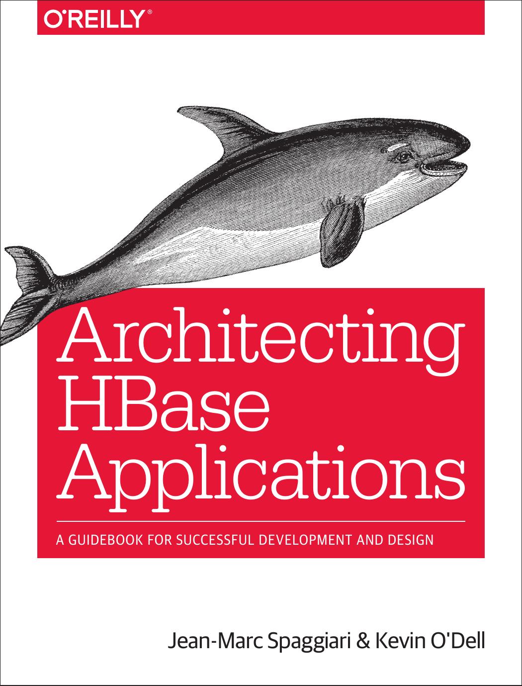 Architecting Hbase Applications A Guidebook For Successful Development And Design Jeanmarc Spaggiari Kevin Odell