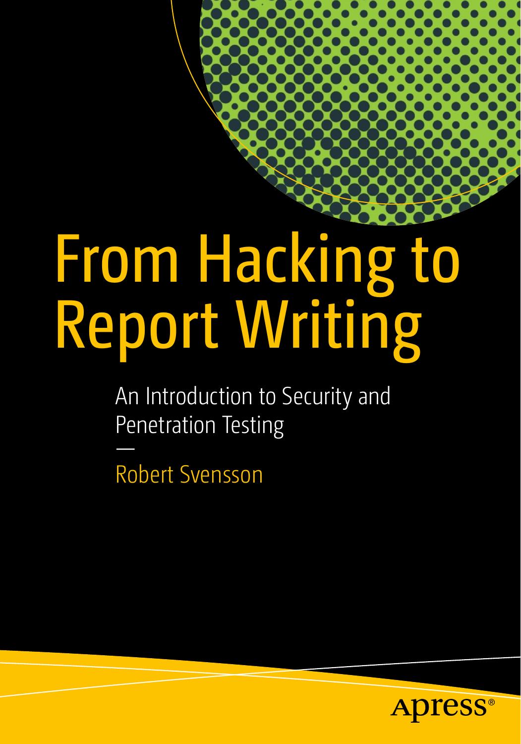From Hacking To Report Writing Robert Svensson