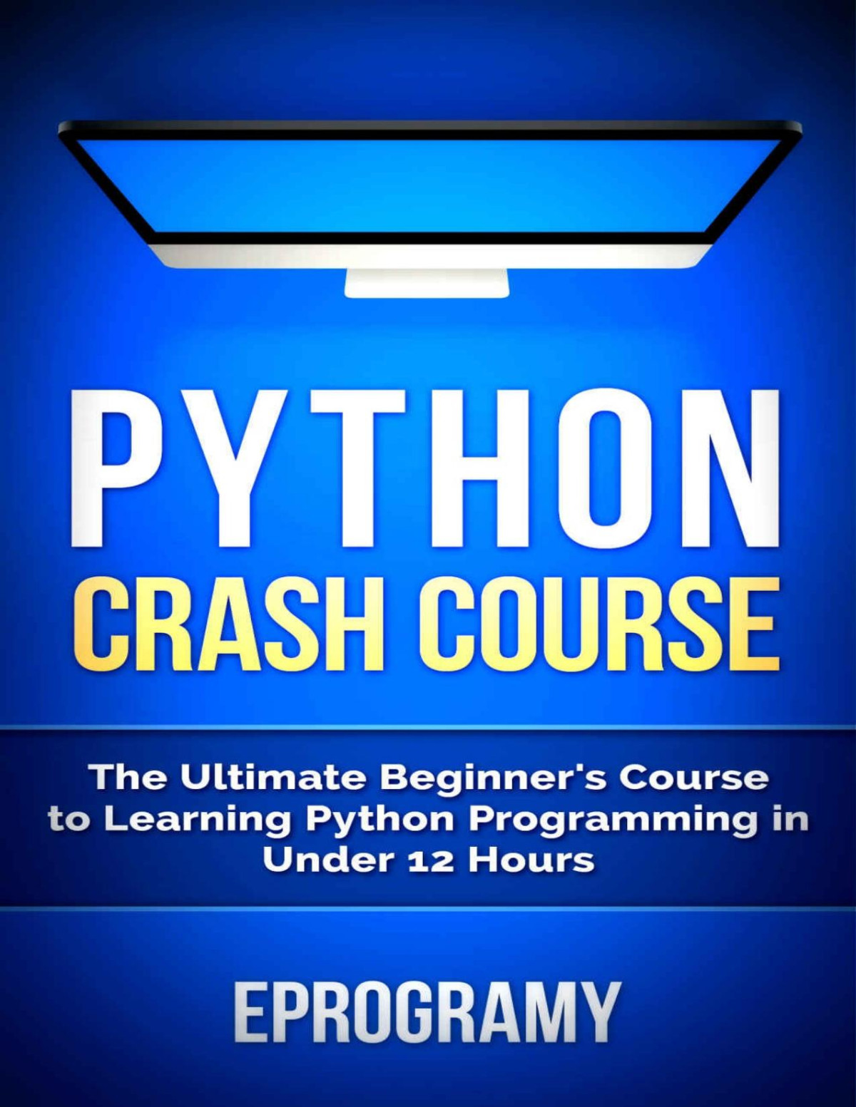 Python Crash Course The Ultimate Beginners Course To Learning Python Programming In Under 12 Hours Eprogramy