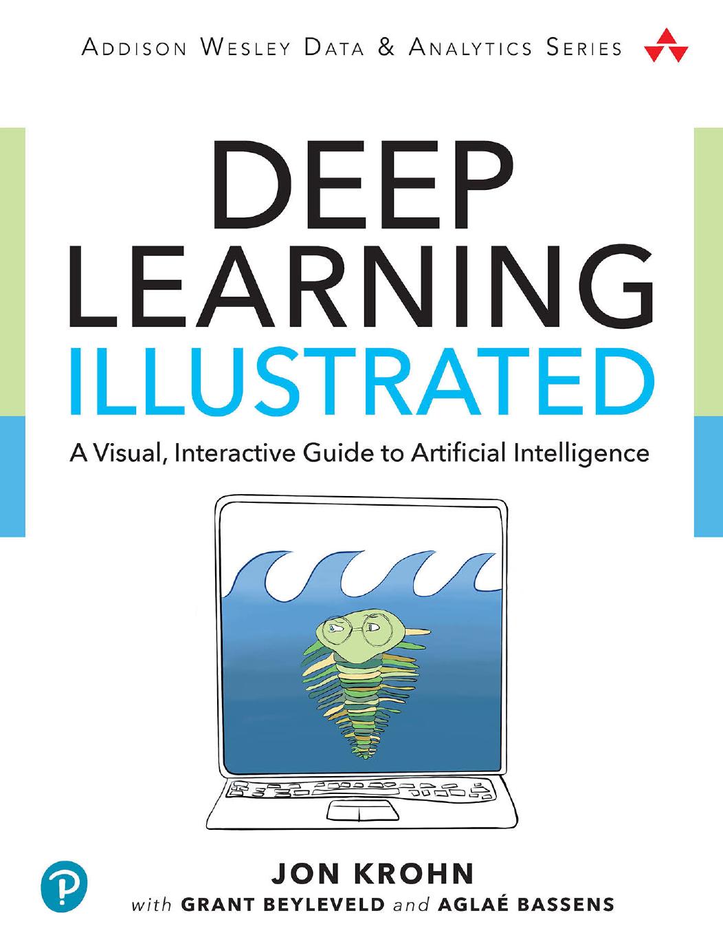 Deep Learning Illustrated A Visual Interactive Guide To Artificial Intelligence Jon Krohn Grant Beyleveld Agla Bassens