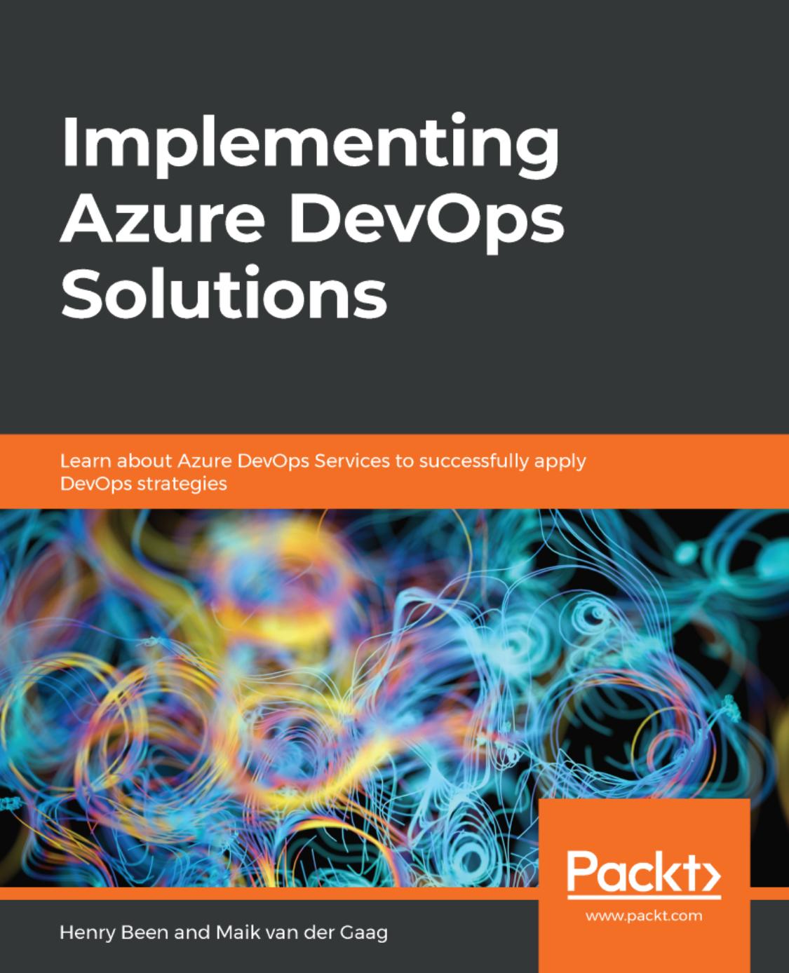 Implementing Azure Devops Solutions Learn About Azure Devops Services To Successfully Apply Devops Strategies 1st Edition Henry Been