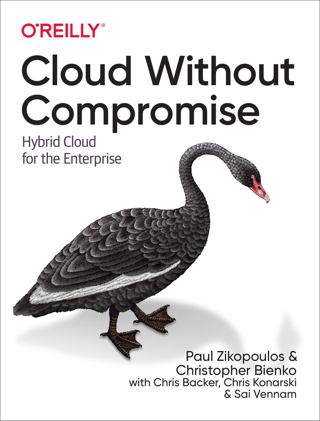 Cloud Without Compromise Hybrid Cloud For The Enterprise Paul Zikopoulos Christopher D Bienko Chris Backer Chris Konarski