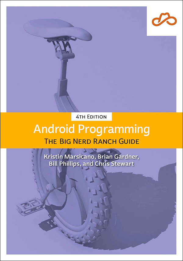 Android Programming The Big Nerd Ranch Guide 4th Edition Kristin Marsicano Chris Stewart Bill Phillips