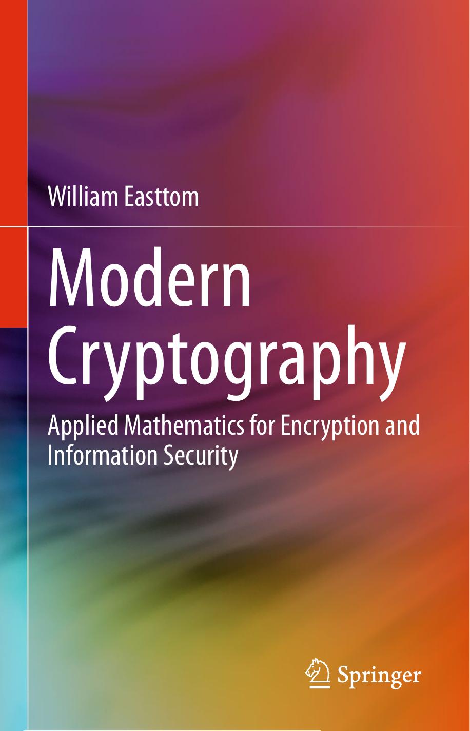 Modern Cryptography Applied Mathematics For Encryption And Information Security 1st Edition William Easttom