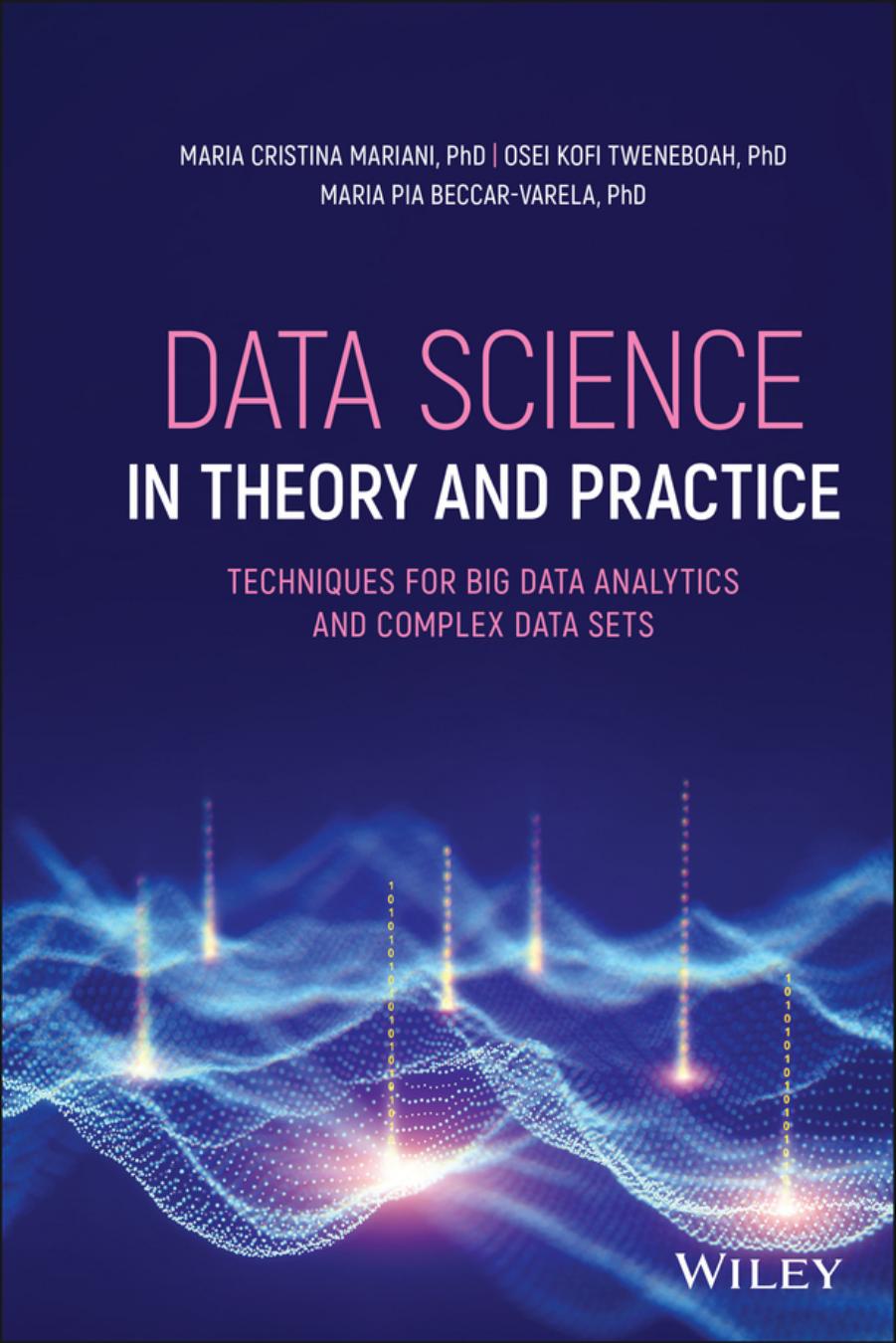 Data Science In Theory And Practice Techniques For Big Data Analytics And Complex Data Sets Maria C Mariani