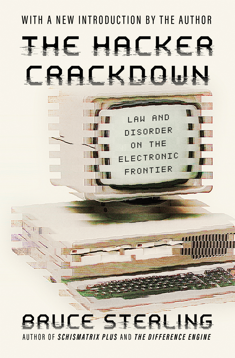The Hacker Crackdown Law And Disorder On The Electronic Frontier Bruce Sterling