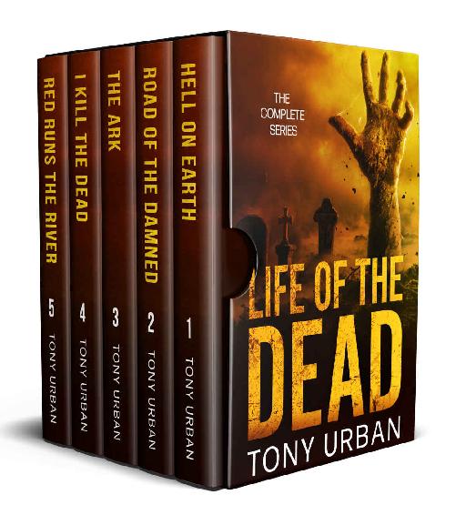 Life Of The Dead The Complete Collection A Zombie Apocalypse Thriller Tony Urban