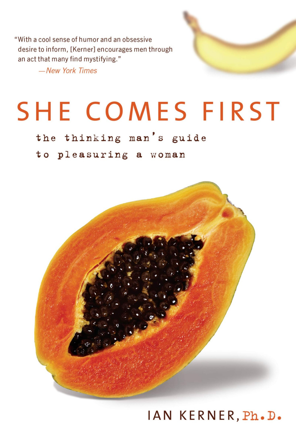 She Comes First The Thinking Mans Guide To Pleasuring A Woman Ian Kerner