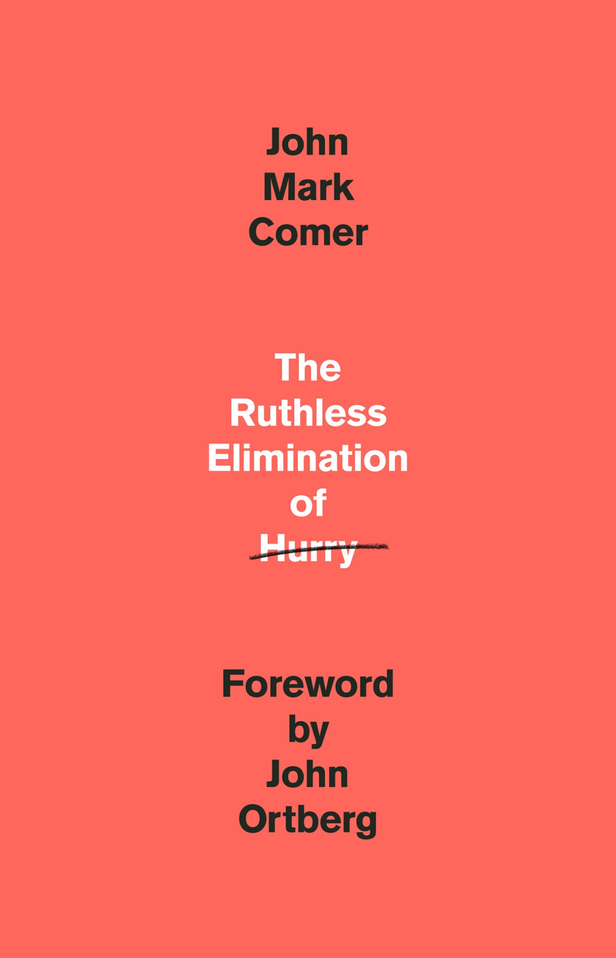 The Ruthless Elimination Of Hurry How To Stay Emotionally Healthy And Spiritually Alive In The Chaos Of The Modern World John Mark Comer