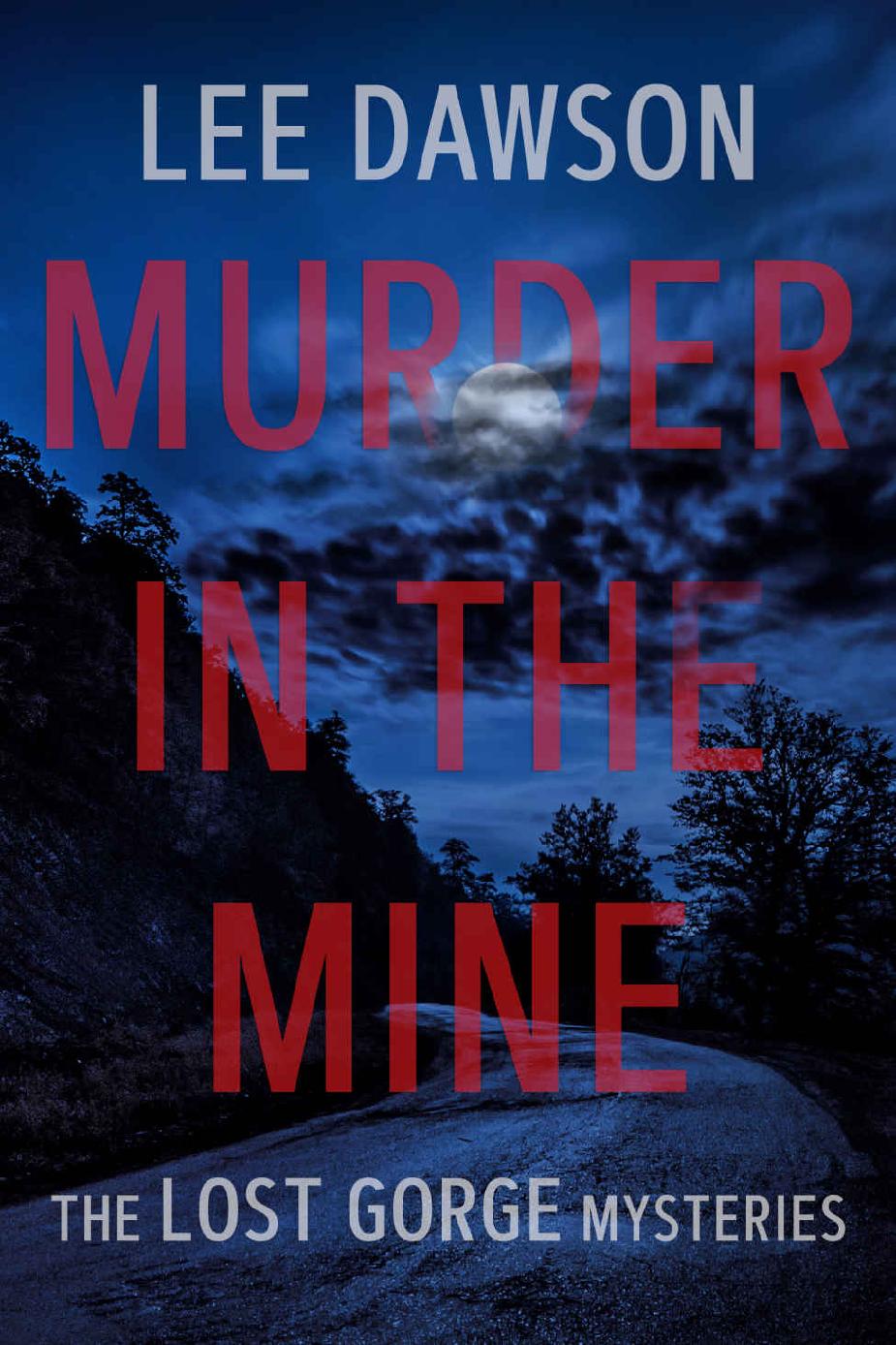 Murder In The Mine A Smalltown Mystery The Lost Gorge Mysteries Book 4 Lee Dawson