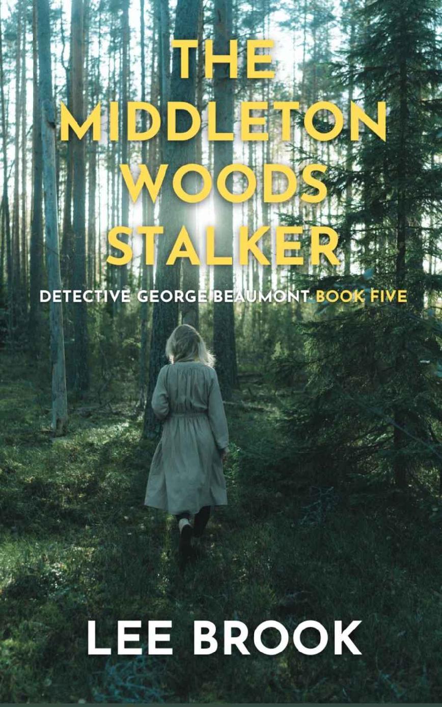 The Middleton Woods Stalker The West Yorkshire Crime Thrillers Book 5 Lee Brook