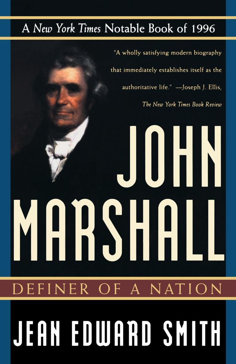 John Marshall Definer Of A Nation Jean Edward Smith