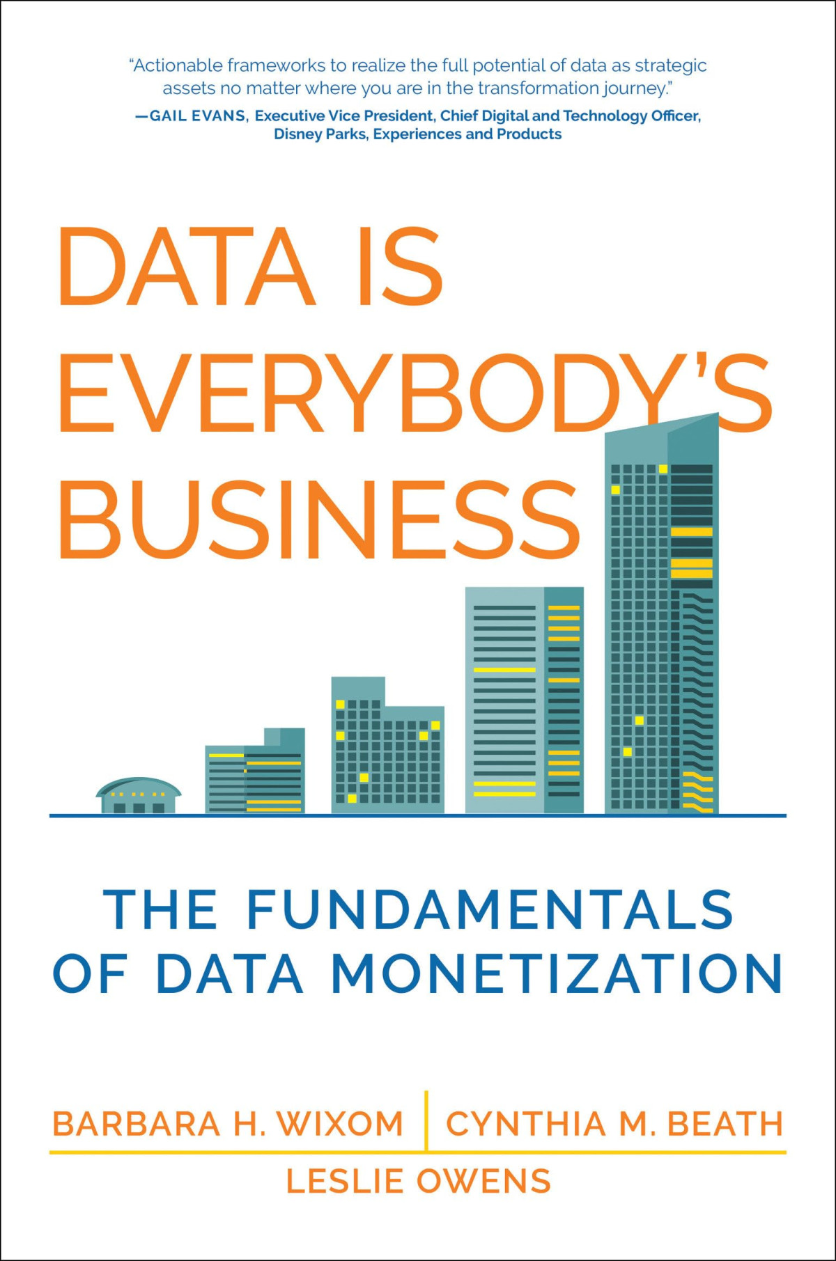 Data Is Everybodys Business The Fundamentals Of Data Monetization Management On The Cutting Edge Barbara H Wixom