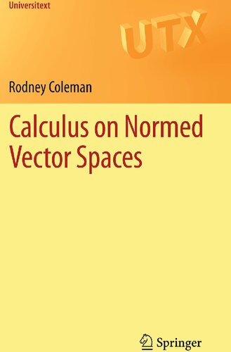 Calculus On Normed Vector Spaces Rodney Coleman