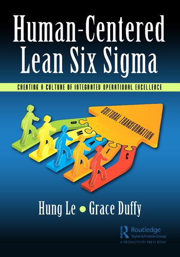 Humancentered Lean Six Sigma Creating A Culture Of Integrated Operational Excellence 1st Edition Hung Le