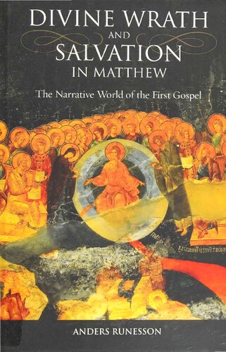 Divine Wrath And Salvation In Matthew The Narrative World Of The First Gospel Anders Runesson