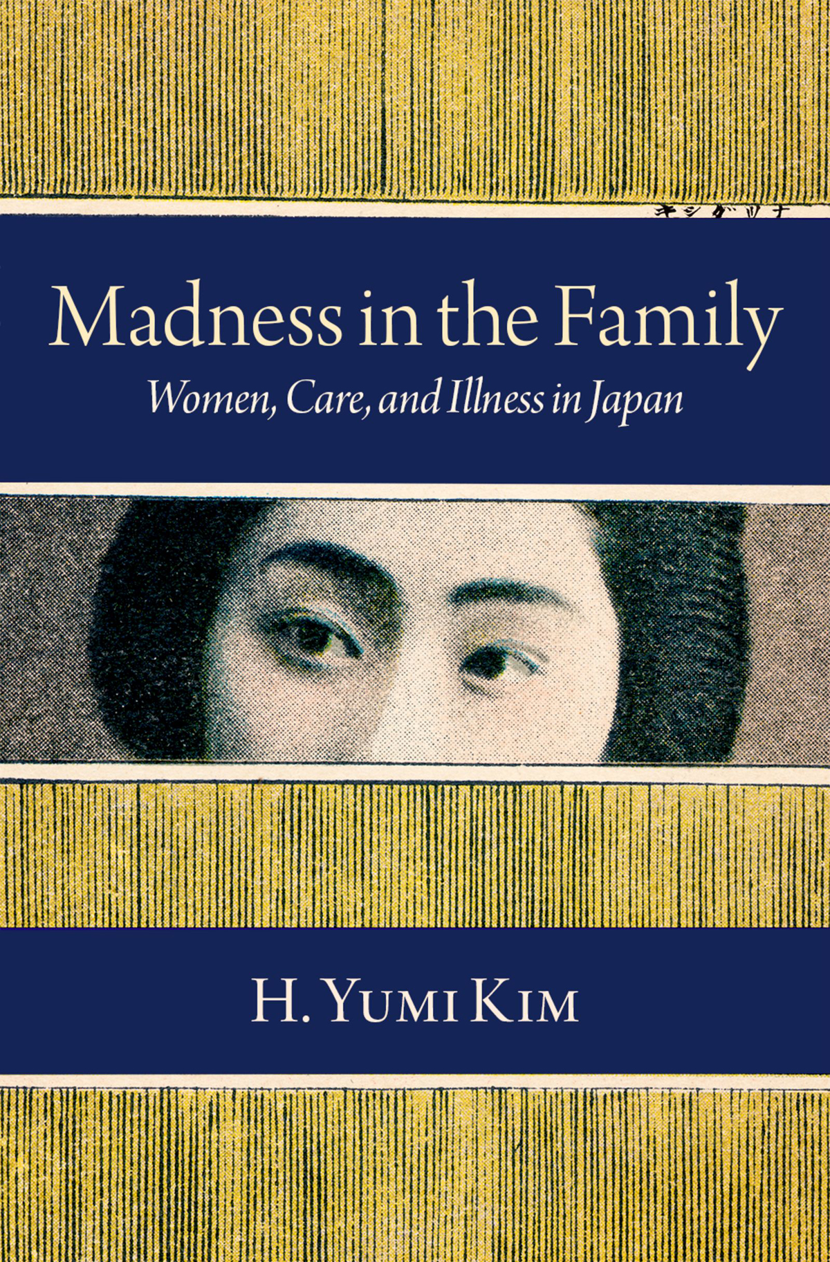 Madness In The Family Women Care And Illness In Japan H Yumi Kim