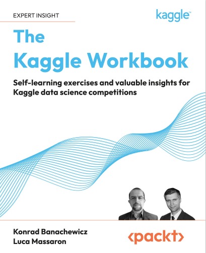 The Kaggle Workbook Full Version 1st Konrad Banachewicz Luca Massaron