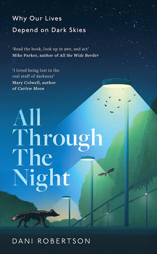 All Through The Night Why Our Lives Depend On Dark Skies Dani Robertson