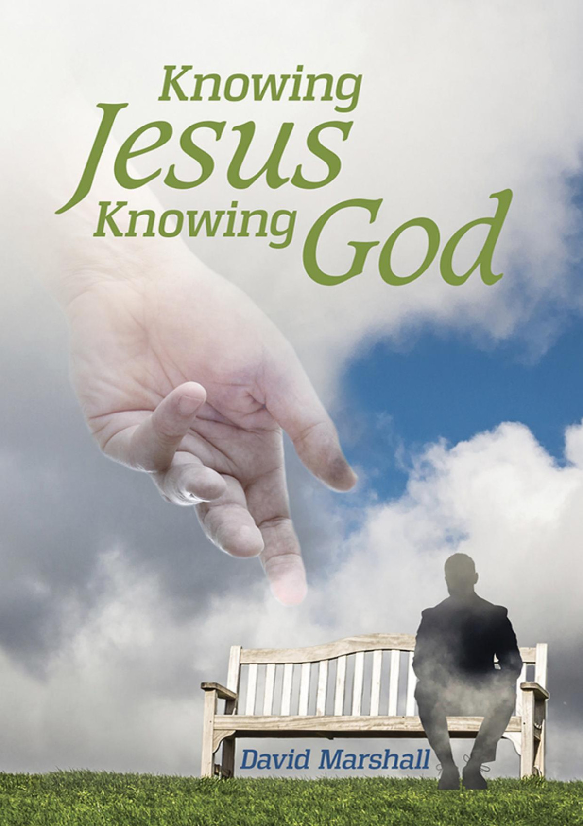 Knowing Jesus Knowing God David Marshall